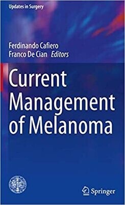 Current Management of Melanoma (Updates in Surgery) 1st ed. 2021 Edition