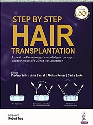 Step by Step Hair Transplantation: Expand the Dermatologist&#39;s Knowledge on Concepts and Techniques of Fue Hair Transplantation 1st Edition