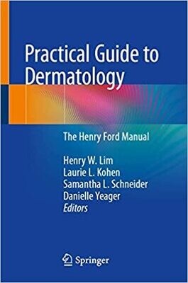 Practical Guide to Dermatology: The Henry Ford Manual 1st ed. 2020 Edition