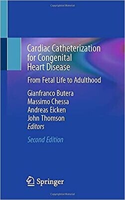 Cardiac Catheterization for Congenital Heart Disease: From Fetal Life to Adulthood 2nd ed. 2021 Edition