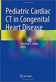 Pediatric Cardiac CT in Congenital Heart Disease 1st ed. 2021 Edition