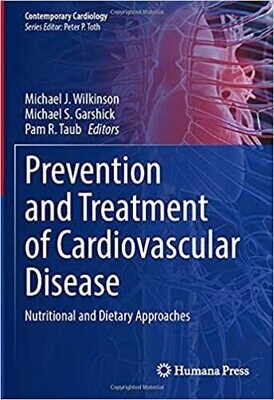 Prevention and Treatment of Cardiovascular Disease: Nutritional and Dietary Approaches (Contemporary Cardiology) 2021