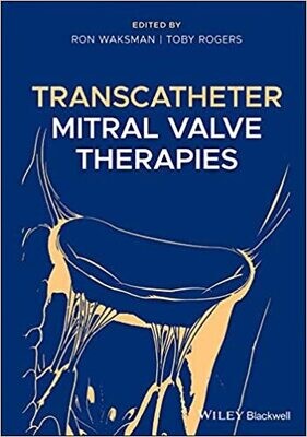 Transcatheter Mitral Valve Therapies 1st Edition