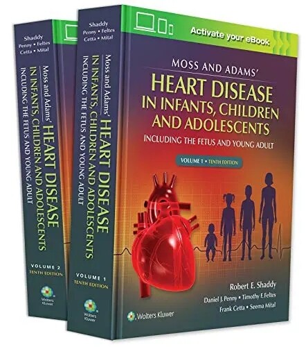 Moss &amp; Adam&#39;s Heart Disease in Infants, Children and Adolescents including the Fetus and Young Adult 10th Edition 2021