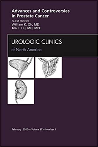 Advances and Controversies in Prostate Cancer, An Issue of Urologic Clinics (The Clinics: Internal Medicine Book 37)