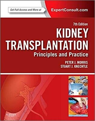 Kidney Transplantation - Principles and Practice: Expert Consult - Online and Print (Morris,Kidney Transplantation) 7th Edition