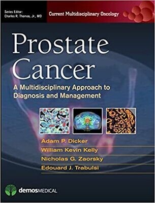 Prostate Cancer: A Multidisciplinary Approach to Diagnosis and Management (Current Multidisciplinary Oncology) 1st Edition