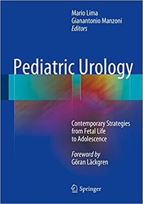 Pediatric Urology: Contemporary Strategies from Fetal Life to Adolescence 2015th Edition
