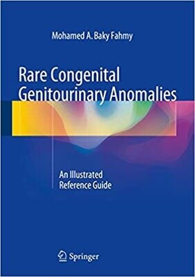 Rare Congenital Genitourinary Anomalies: An Illustrated Reference Guide 2015th Edition
