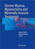 Uterine Myoma, Myomectomy and Minimally Invasive Treatments 2015th Edition