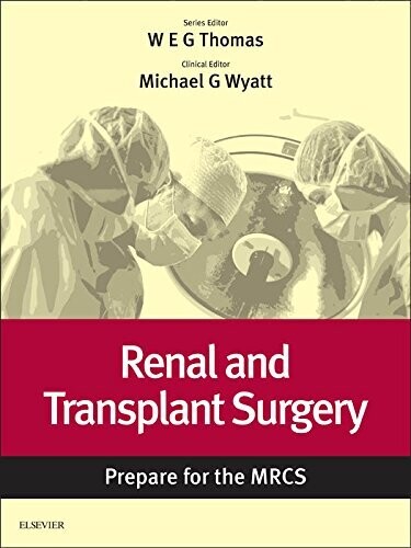 Renal and Transplant Surgery: Prepare for the MRCS: Key articles from the Surgery Journal