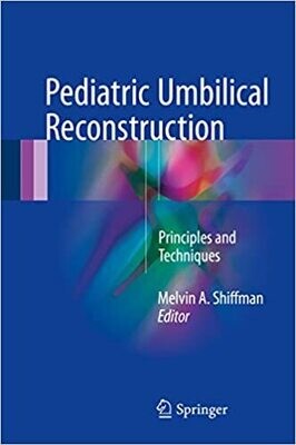 Pediatric Umbilical Reconstruction: Principles and Techniques 1st ed. 2017 Edition
