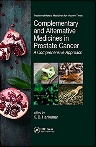 Complementary and Alternative Medicines in Prostate Cancer: A Comprehensive Approach (Traditional Herbal Medicines for Modern Times) 1st Edition