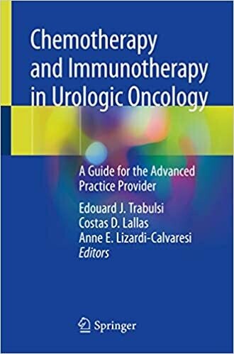 Chemotherapy and Immunotherapy in Urologic Oncology: A Guide for the Advanced Practice Provider 1st ed. 2021 Edition