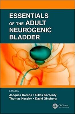 Essentials of the Adult Neurogenic Bladder 1st Edition 2021