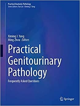 Practical Genitourinary Pathology: Frequently Asked Questions (Practical Anatomic Pathology) 1st ed. 2021 Edition