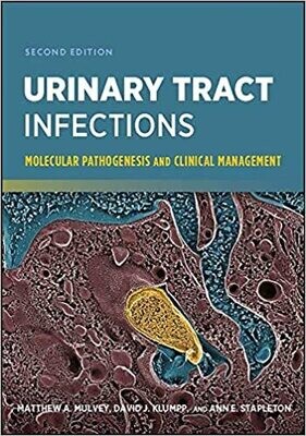 Urinary Tract Infections: Molecular Pathogenesis and Clinical Management (ASM Books) 2nd Edition