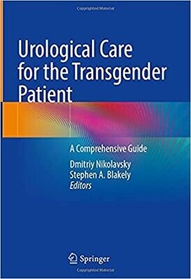Urological Care for the Transgender Patient: A Comprehensive Guide 1st ed. 2021 Edition