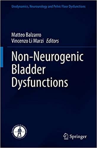 Non-Neurogenic Bladder Dysfunctions (Urodynamics, Neurourology and Pelvic Floor Dysfunctions) 1st ed. 2021 Edition