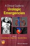 A Clinical Guide to Urologic Emergencies 1st Edition