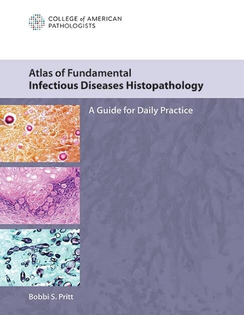 Atlas of Fundamental Infectious diseases Histopathology, A Guide for Daily Practice by College of American Pathologists