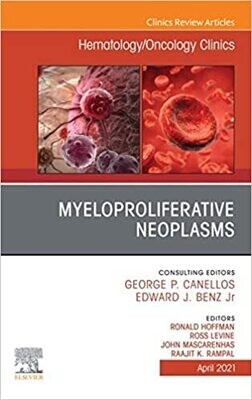 Myeloproliferative Neoplasms, An Issue of Hematology/Oncology Clinics (The Clinics: Internal Medicine)