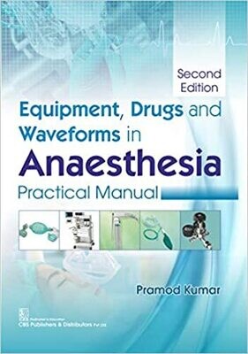 Equipment, Drugs and Waveforms in Anaesthesia Practical Manual 2nd Edition