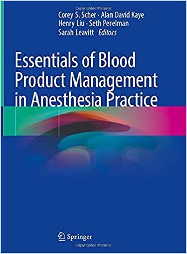 Essentials of Blood Product Management in Anesthesia Practice 1st ed. 2021 Edition