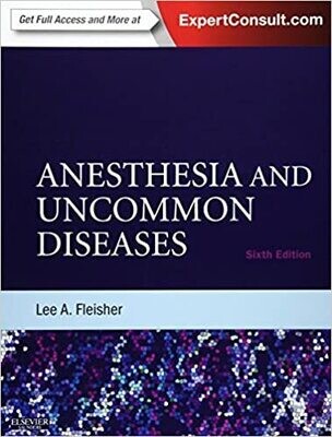 Anesthesia and Uncommon Diseases: Expert Consult – Online and Print 6th Edition