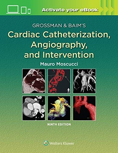 Grossman &amp; Baim&#39;s Cardiac Catherization, Angiography and Interventions 9th edition 2020