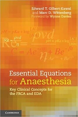 Essential Equations for Anaesthesia: Key Clinical Concepts for the FRCA and EDA 1st Edition