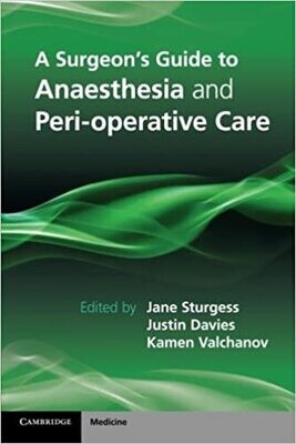 A Surgeon&#39;s Guide to Anaesthesia and Peri-operative Care 1st Edition