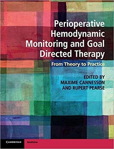 Perioperative Hemodynamic Monitoring and Goal Directed Therapy: From Theory to Practice 1st Edition