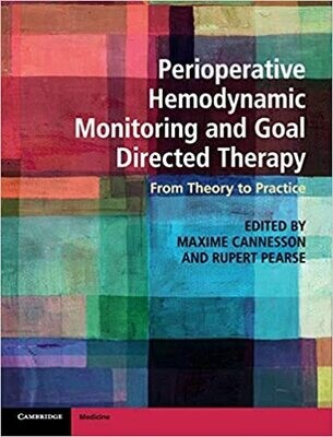 Perioperative Hemodynamic Monitoring and Goal Directed Therapy: From Theory to Practice 1st Edition