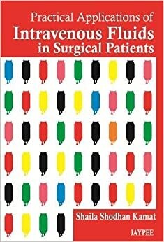 Practical Applications of Intravenous Fluids in Surgical Patients 1st Edition