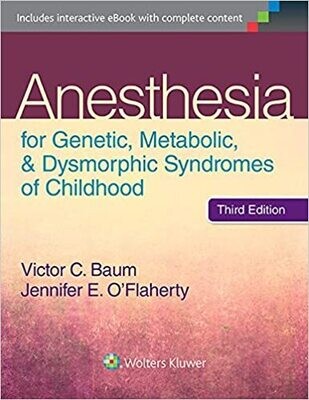 Anesthesia for Genetic, Metabolic, and Dysmorphic Syndromes of Childhood Third Edition