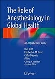 The Role of Anesthesiology in Global Health: A Comprehensive Guide 2015th Edition