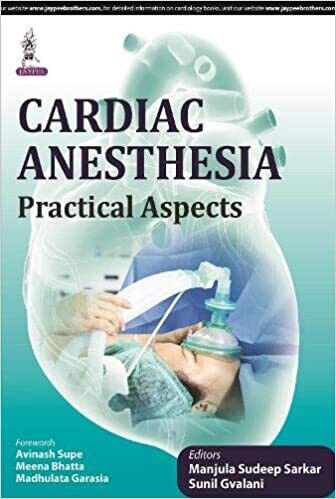 Cardiac Anesthesia: Practical Aspects Illustrated Edition