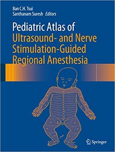 Pediatric Atlas of Ultrasound- and Nerve Stimulation-Guided Regional Anesthesia 1st ed. 2016 Edition