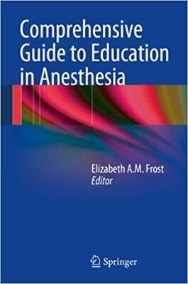 Comprehensive Guide to Education in Anesthesia 2014th Edition