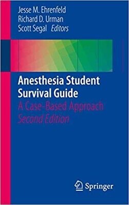 Anesthesia Student Survival Guide: A Case-Based Approach 2nd ed. 2016 Edition