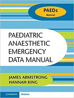Paediatric Anaesthetic Emergency Data Manual (Paeds Manual) Indexed Edition