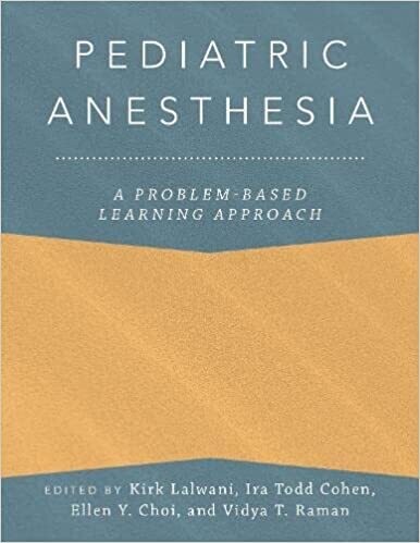 Pediatric Anesthesia: A Problem-Based Learning Approach (Anaesthesiology: A Problem Based Learning Approach)
