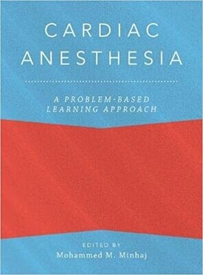 Cardiac Anesthesia: A Problem-Based Learning Approach (Anaesthesiology: A Problem Based Learning Approach)