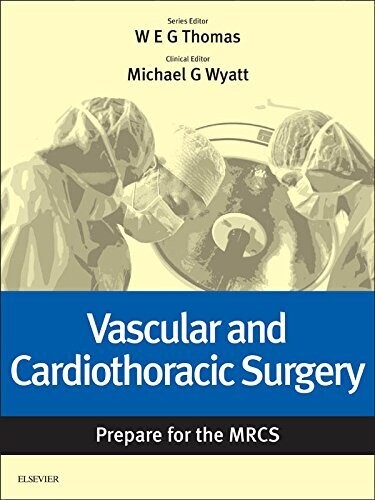 Vascular and Cardiothoracic Surgery: Prepare for the MRCS e-book: Key articles from the Surgery Journal