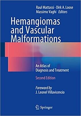 Hemangiomas and Vascular Malformations: An Atlas of Diagnosis and Treatment 2nd Edition