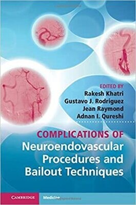 Complications of Neuroendovascular Procedures and Bailout Techniques 1st Edition