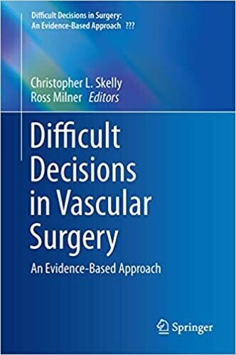 Difficult Decisions in Vascular Surgery: An Evidence-Based Approach (Difficult Decisions in Surgery: An Evidence-Based Approach) 1st ed. 2017 Edition