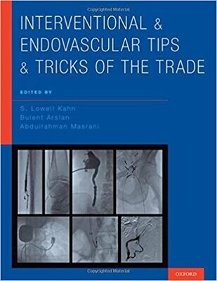 Interventional and Endovascular Tips and Tricks of the Trade 1st Edition
