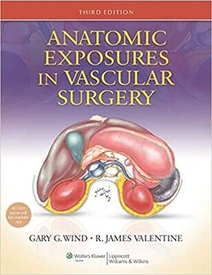 Anatomic Exposures in Vascular Surgery Third Edition